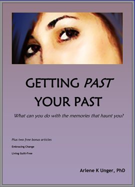 Cover image for Getting Past Your Past - What Can You Do With the Memories That Haunt You?