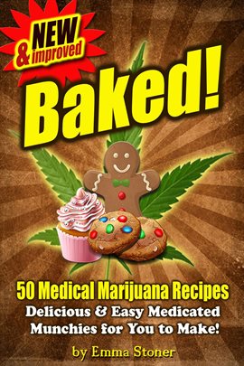 Cover image for Baked! New & Improved! Over 50 Delicious & Easy Weed Cookbook Recipes & Medical Marijuana Cooking