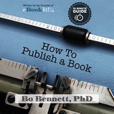 Imagen de portada para How to Publish a Book: The 18 Minute Guide to Self-Publishing