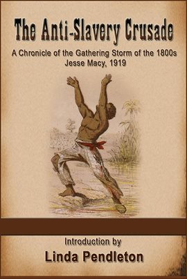 Imagen de portada para The Anti-Slavery Crusade of the Gathering Storm of the 1800s, Jesse Macy, 1919