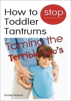 Cover image for How to Stop Toddler Tantrums: Taming the Terrible Two's