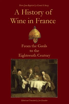 Cover image for A History of Wine in France from the Gauls to the Eighteenth Century