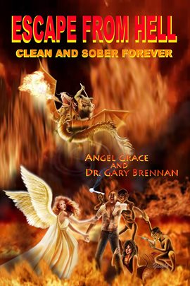 Cover image for Escape From Hell: Clean and Sober Forever