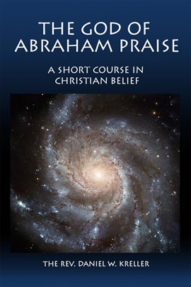 Cover image for The God of Abraham Praise - A Short Course in Christian Belief