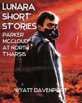 Cover image for Lunara Short Story: Parker McCloud at North Tharsis