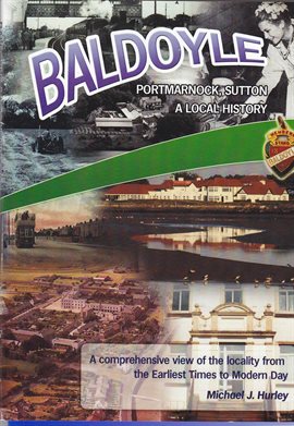 Cover image for Baldoyle, Portmarnock, Sutton: A Local History PART 3