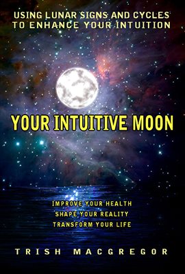 Imagen de portada para Your Intuitive Moon: Using Lunar Signs and Cycles to Enhance Your Intuition