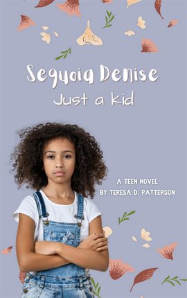 Cover image for Sequoia Denise, Just a Kid