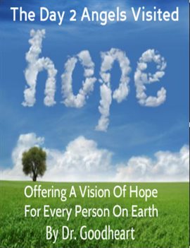 Cover image for The Day 2 Angels Visited, Offering a Vision of Hope for Every Person on Earth