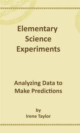 Cover image for Elementary Science Experiments: Analyzing Data to Make Predictions