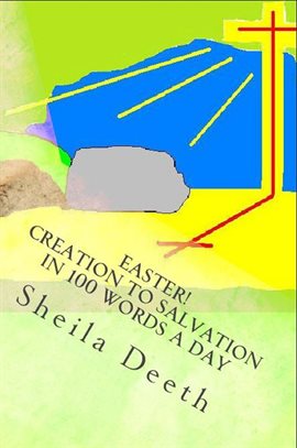 Cover image for Easter! Creation to Salvation in 100 Words a Day