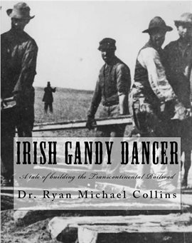 Cover image for Irish Gandy Dancer: A tale of building the Transcontinental Railroad