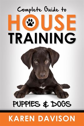 Cover image for Complete Guide to House Training Puppies and Dogs