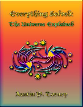 Cover image for Everything Solved: The Universe Explained