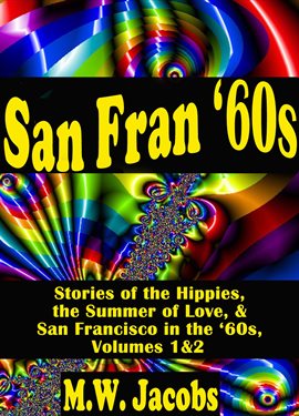 Cover image for San Fran '60s: Stories of the Hippies, the Summer of Love, and San Francisco in the '60s