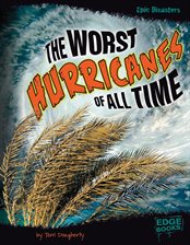 Cover image for The Worst Hurricanes of All Time