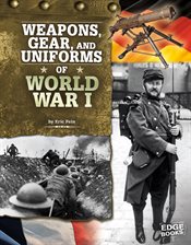 Cover image for Weapons, Gear, and Uniforms of World War I