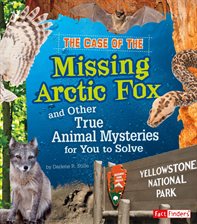 Cover image for The Case of the Missing Arctic Fox and Other True Animal Mysteries for You to Solve