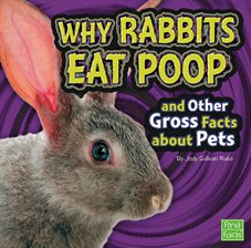 Imagen de portada para Why Rabbits Eat Poop and Other Gross Facts about Pets