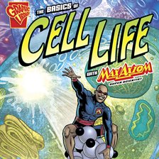 Cover image for The Basics of Cell Life with Max Axiom, Super Scientist