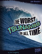 Cover image for The Worst Tsunamis of All Time