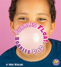 Cover image for Bubbles Float, Bubbles Pop