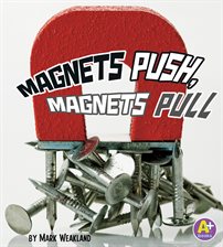 Cover image for Magnets Push, Magnets Pull