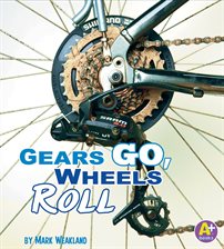 Cover image for Gears Go, Wheels Roll