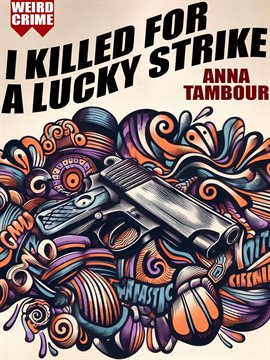 Cover image for I Killed for a Lucky Strike