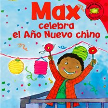 Imagen de portada para Max celebra el Ano Nuevo chino