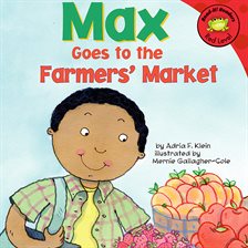 Imagen de portada para Max Goes to the Farmers' Market