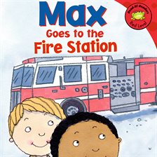 Imagen de portada para Max Goes to the Fire Station