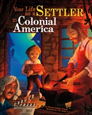 Cover image for Your Life as a Settler in Colonial America