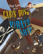 Cover image for Your Life as a Cabin Boy on a Pirate Ship