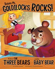 Cover image for Believe Me, Goldilocks Rocks!
