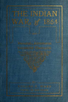 Imagen de portada para Nebraska, The Indian War of 1864; Being A Fragment Of The Early History Of Kansas Colorado And Wy