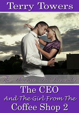 Cover image for The CEO And The Girl From The Coffee Shop 2: The Pleasure In Surrener