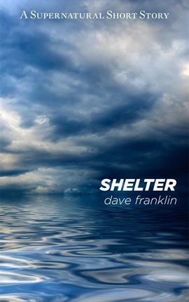 Cover image for Shelter: A Supernatural Short Story