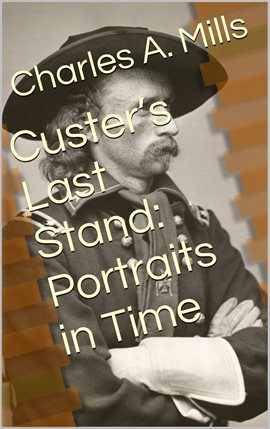 Cover image for Custer's Last Stand: Portraits in Time