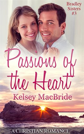 Cover image for Passions of the Heart: A Christian Romance Novella