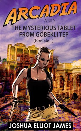 Cover image for Arcadia and the Mysterious Tablet From Göbekli Tep