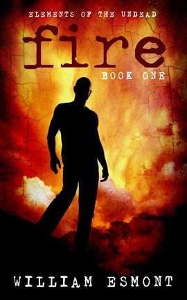 Cover image for Fire: A Zombie Apocalypse Novel
