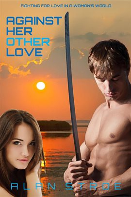 Cover image for Against Her Other Love: Fighting for Love in a Woman's World