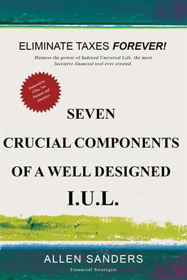 Imagen de portada para Seven Crucial Components of a Well Designed I.U.L. (Indexed Universal Life)