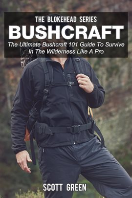 Imagen de portada para Bushcraft: The Ultimate Bushcraft 101 Guide  To Survive In The Wilderness Like A Pro