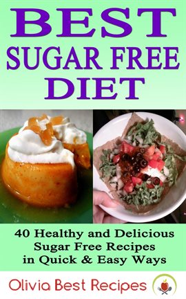 Imagen de portada para Best Sugar Free Diet: 40 Healthy and Delicious Sugar Free Recipes in Quick & Easy Ways