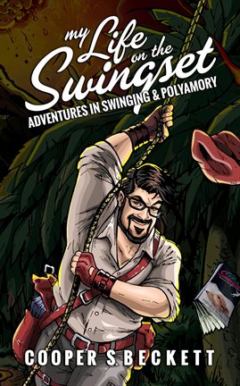 Imagen de portada para My Life on the Swingset: Adventures in Swinging & Polyamory