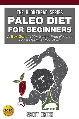 Imagen de portada para Paleo Diet For Beginners: A Box Set of 100+ Gluten Free Recipes For A Healthier You Now!