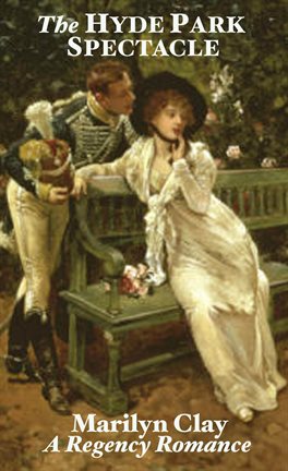 Imagen de portada para The Hyde Park Spectacle - A Regency Romance