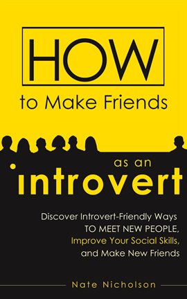 Imagen de portada para How to Make Friends as an Introvert: Discover Introvert-Friendly Ways to Meet New People, Improve